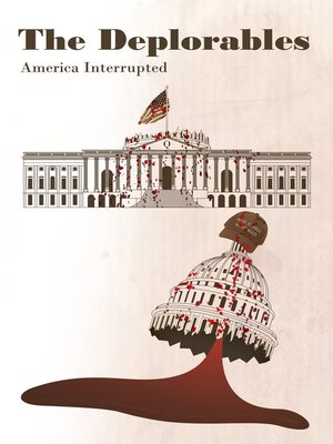 cover image of The Deplorables: America Interrupted